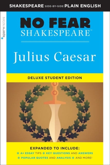 Julius Caesar - No Fear Shakespeare Deluxe Student Editions - Shakespeare Side-by-Side Plain English
