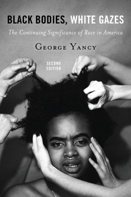 Black Bodies, White Gazes - The Continuing Significance of Race in America