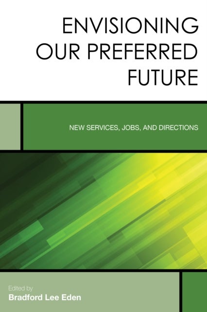 Envisioning Our Preferred Future - New Services, Jobs, and Directions