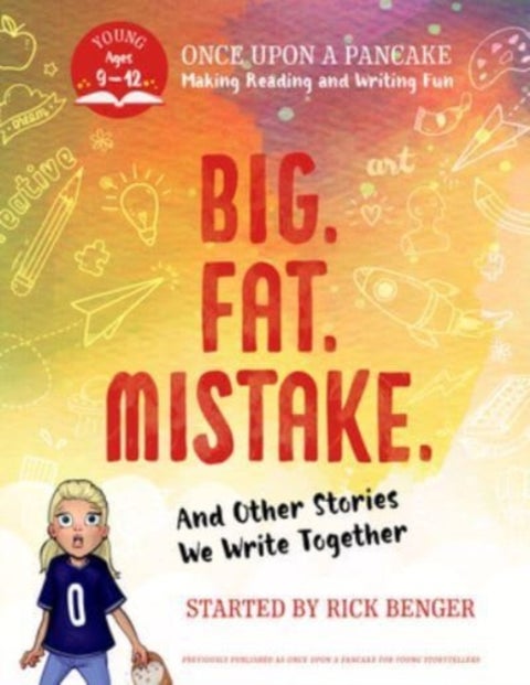 Big. Fat. Mistake. and Other Stories We Write Together - Once Upon a Pancake: For Young Storytellers
