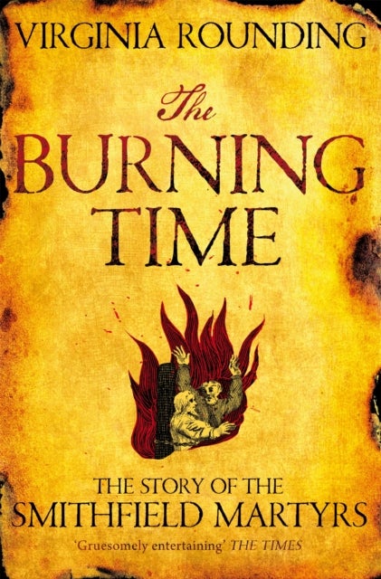 Burning Time - The Story of the Smithfield Martyrs