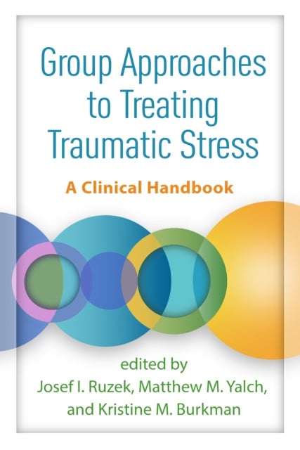 Group Approaches to Treating Traumatic Stress - A Clinical Handbook