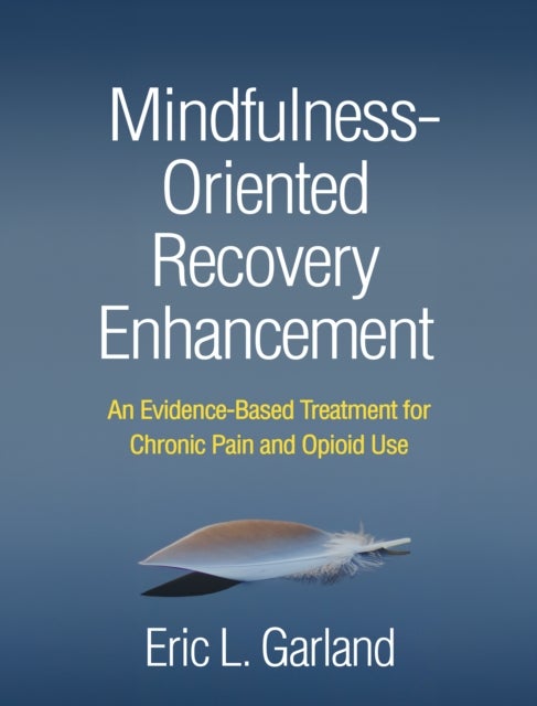 Mindfulness-Oriented Recovery Enhancement - An Evidence-Based Treatment for Chronic Pain and Opioid Use