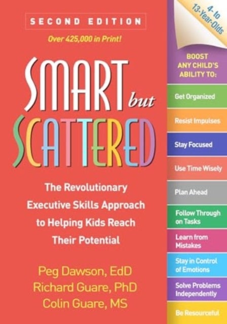 Smart but Scattered - The Revolutionary Executive Skills Approach to Helping Kids Reach Their Potential