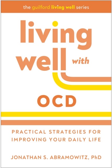 Living Well With Ocd - Proven Strategies to Take Charge of Your Daily Life