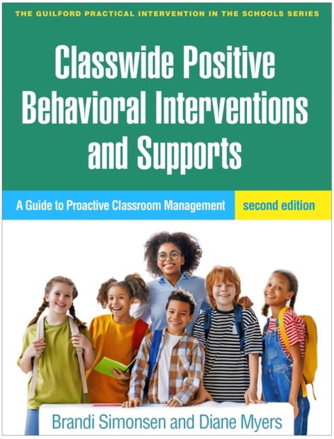 Classwide Positive Behavioral Interventions and Supports - A Guide to Proactive Classroom Management
