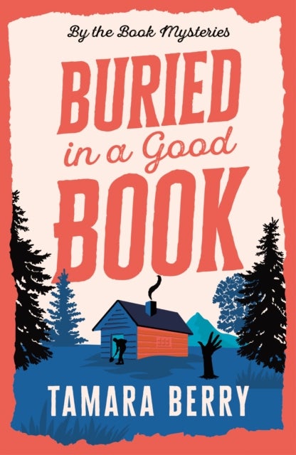 Buried in a Good Book - A Cosy Crime Murder Mystery Set in a Remote Cabin