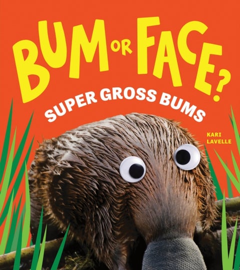 Bum or Face? Super Gross Bums - The Outrageous Animal Guessing Game Book for Kids! (Bum or Face Book 3)