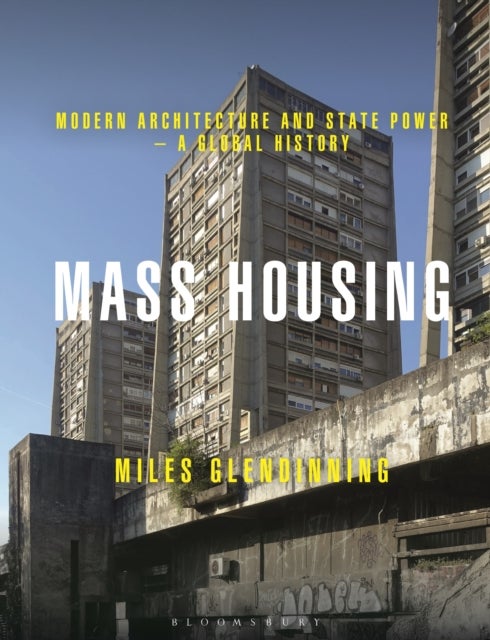 Mass Housing - Modern Architecture and State Power – a Global History