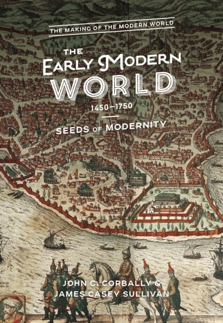 The Early Modern World, 1450-1750 - Seeds of Modernity