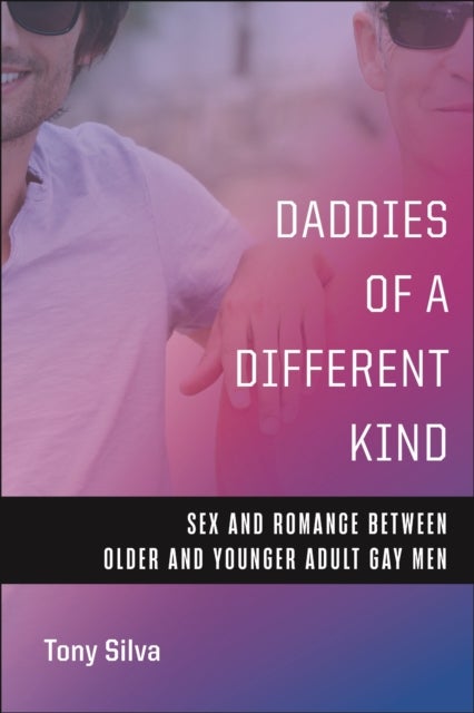 Daddies of a Different Kind - Sex and Romance Between Older and Younger Adult Gay Men