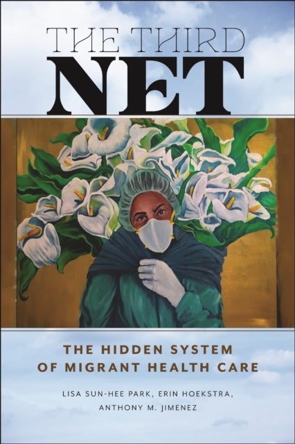 The Third Net - The Hidden System of Migrant Health Care