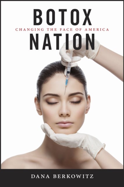 Botox Nation - Changing the Face of America