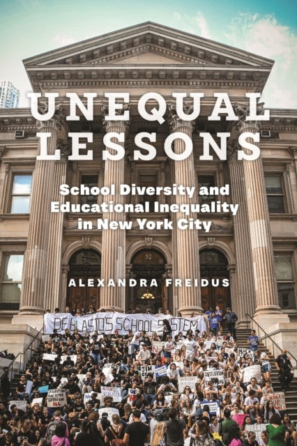 Unequal Lessons - School Diversity and Educational Inequality in New York City