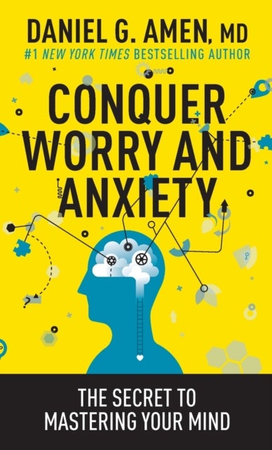 Conquer Worry and Anxiety - The Secret to Mastering Your Mind