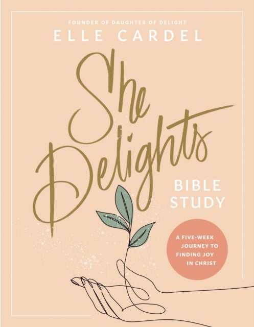 She Delights Bible Study - A Five-Week Journey to Finding Joy in Christ