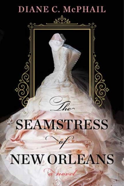 The Seamstress of New Orleans - A Fascinating Novel of Southern Historical Fiction
