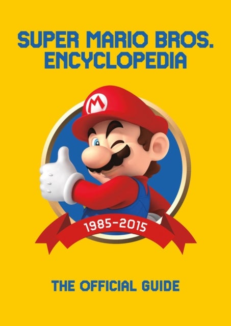 Super Mario Encyclopedia: The Official Guide to the First 30 Years - The Official Guide to the First 30 Years