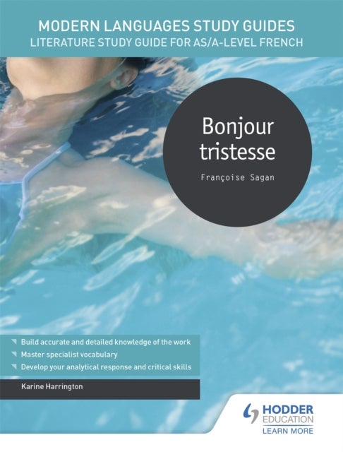 Modern Languages Study Guides: Bonjour tristesse - Literature Study Guide for AS/A-level French