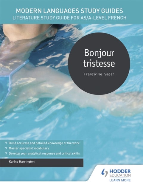 Modern Languages Study Guides: Bonjour tristesse - Literature Study Guide for AS/A-level French