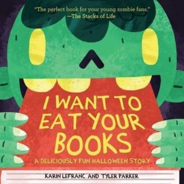 I Want to Eat Your Books - A Deliciously Fun Halloween Story
