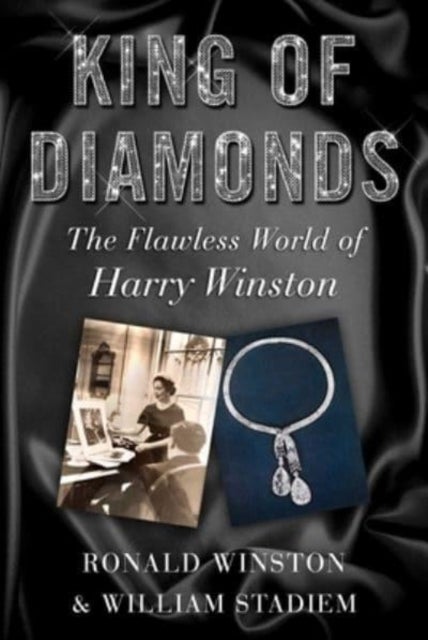 King of Diamonds - Harry Winston, the Definitive Biography of an American Icon