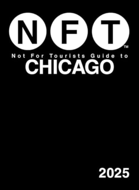 Not for Tourists Guide 2025 to Chicago av Not For Tourists
