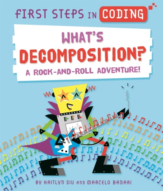 First Steps in Coding: What''s Decomposition? - A rock-and-roll adventure!