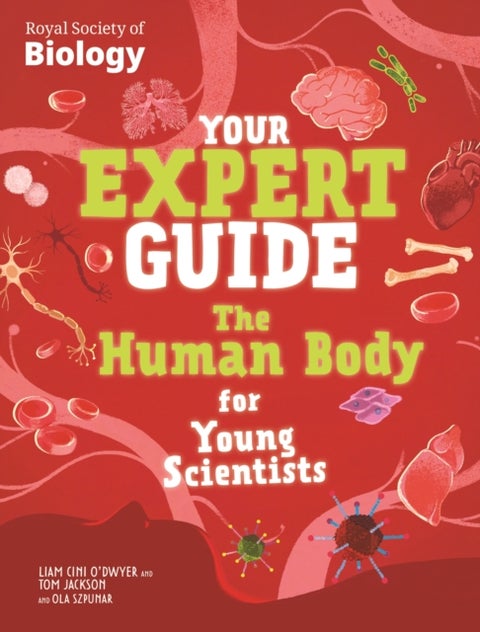 Your Expert Guide: The Human Body for Young Scientists - published in partnership with the Royal Society of Biology