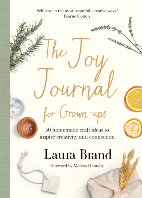 Joy Journal For Grown-ups - 50 homemade craft ideas to inspire creativity and connection
