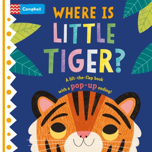 Where is Little Tiger? - The lift-the-flap book with a pop-up ending!