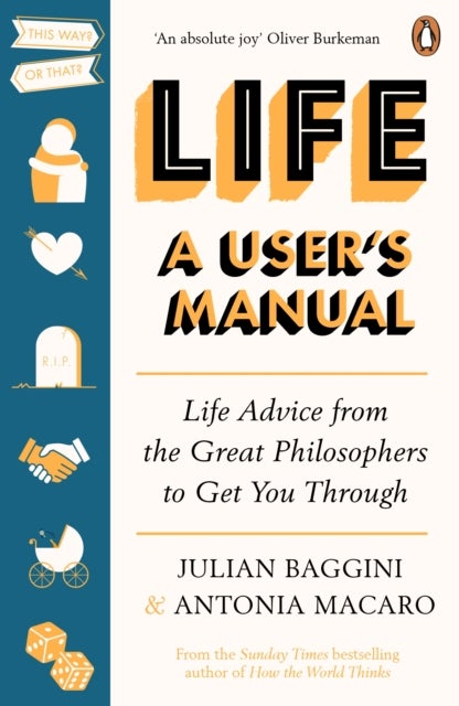 Life: A User¿s Manual - Life Advice from the Great Philosophers to Get You Through