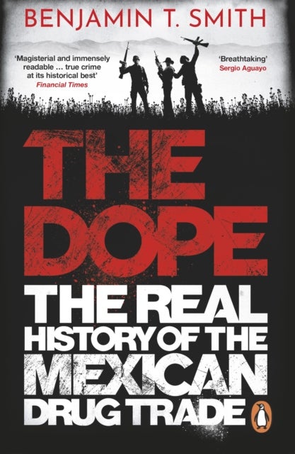 Dope - The Real History of the Mexican Drug Trade
