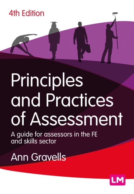 Principles and Practices of Assessment - A guide for assessors in the FE and skills sector