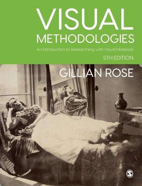 Visual Methodologies - An Introduction to Researching with Visual Materials