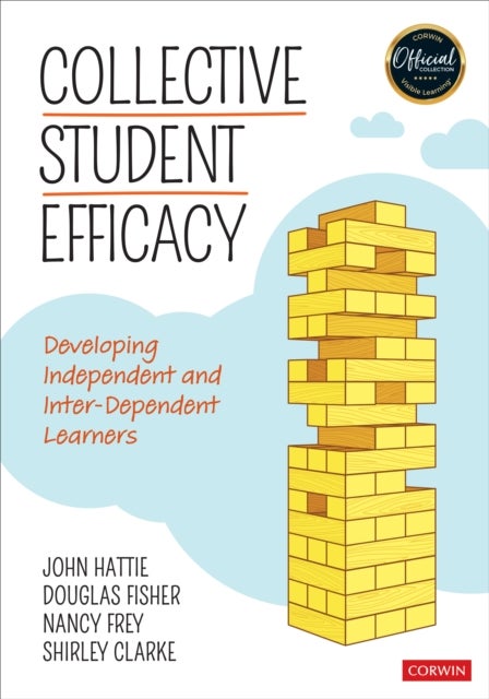 Collective Student Efficacy - Developing Independent and Inter-Dependent Learners