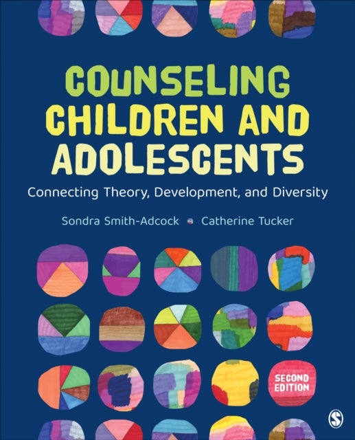 Counseling Children and Adolescents - Connecting Theory, Development, and Diversity