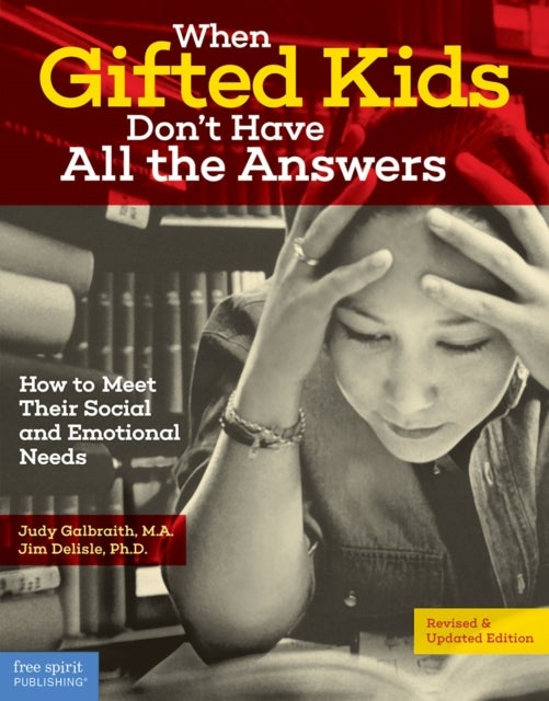 When Gifted Kids Don't Have All the Answers - How to Meet Their Social and Emotional Needs