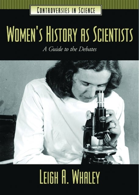 Women's History as Scientists - A Guide to the Debates