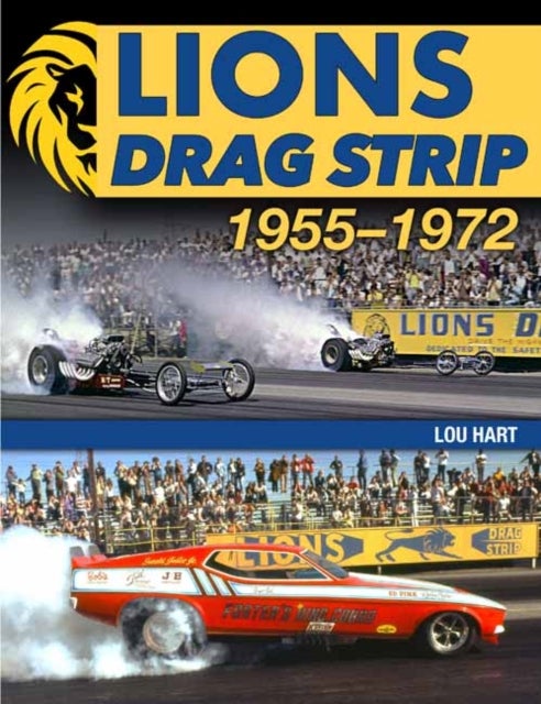 Lions Drag Strip: 1955-1972