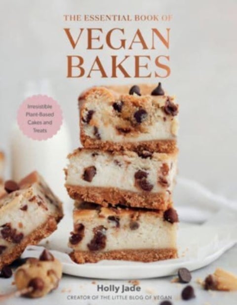 Essential Book of Vegan Bakes - Irresistible Plant-Based Cakes and Treats