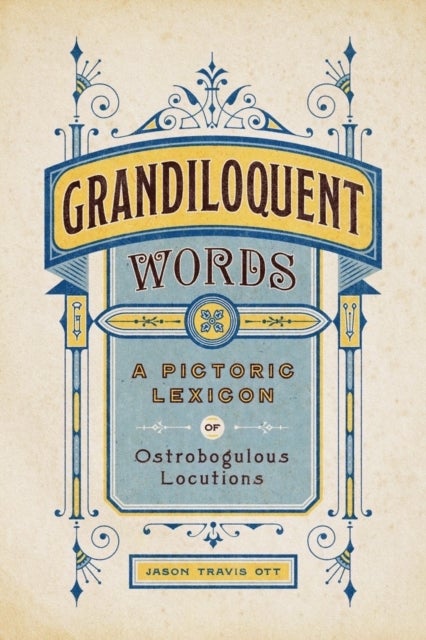 Grandiloquent Words - A Pictoric Lexicon of Ostrobogulous Locutions