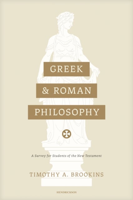 Greek and Roman Philosophy - A Survey for Students of the New Testament