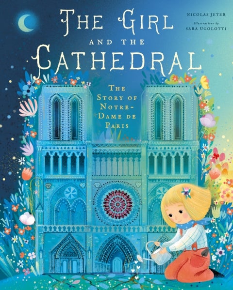 The Girl and the Cathedral - The Story of Notre Dame de Paris