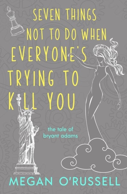 Seven Things Not to Do When Everyone''s Trying to Kill You
