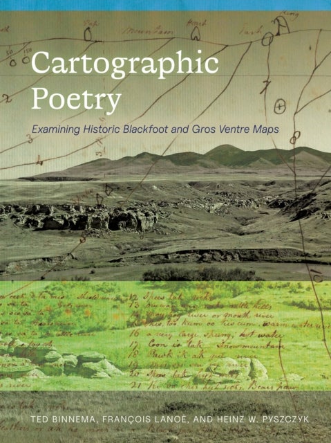 Cartographic Poetry - Examining Historic Blackfoot and Gros Ventre Maps
