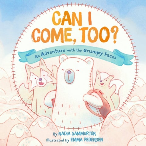 Can I Come, Too? - An Adventure with the Grumpy Faces