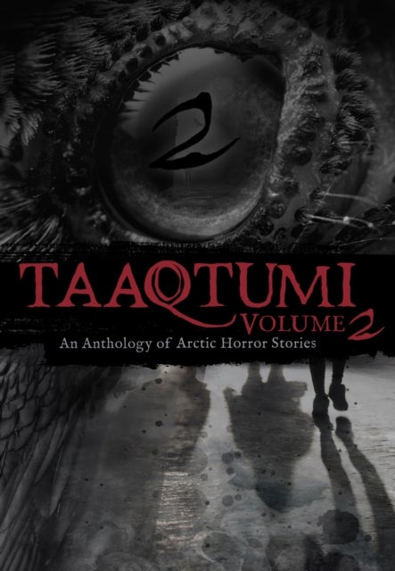 Taaqtumi 2 - An Anthology of Arctic Horror Stories