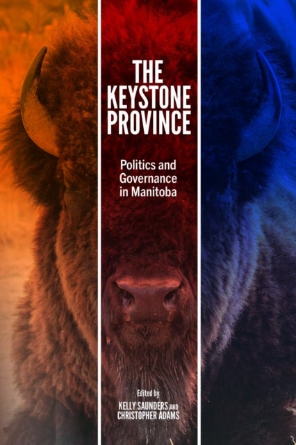 The Keystone Province - Politics and Governance in Manitoba