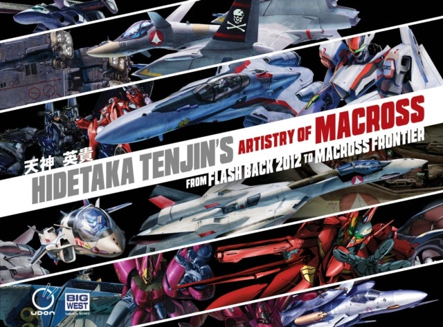Hidetaka Tenjin's Artistry of Macross: From Flash Back 2012 to Macross Frontier - From Flash Back 2012 to Macross Frontier